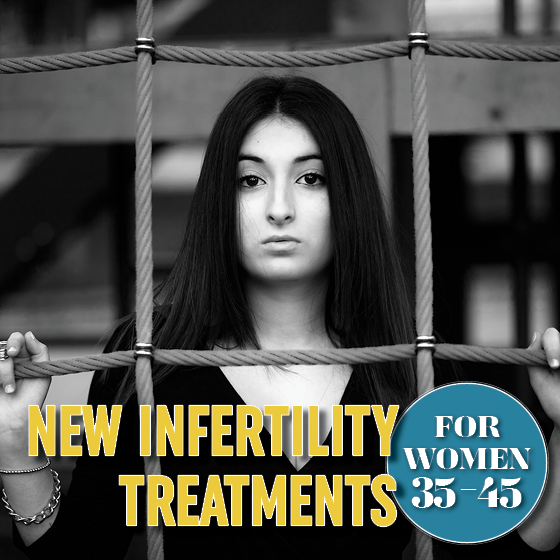 New Infertility Treatments For Women 35-45