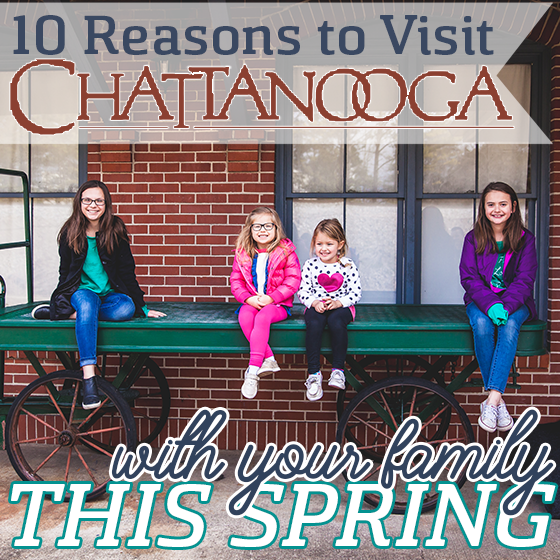 10 Reasons To Visit Chattanooga With Your Family This Spring 42 Daily Mom, Magazine For Families