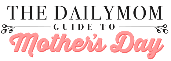 Mother'S Day Guide 1 Daily Mom, Magazine For Families