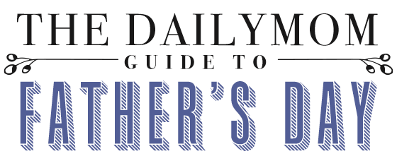 Father'S Day Guide 1 Daily Mom, Magazine For Families