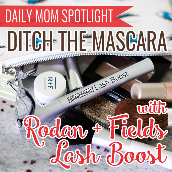 Daily Mom Spotlight: Ditch The Mascara With Rodan + Fields Lash Boost 1 Daily Mom, Magazine For Families