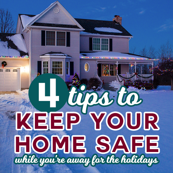 4 Tips To Keep Your Home Safe While You'Re Away For The Holidays 1 Daily Mom, Magazine For Families