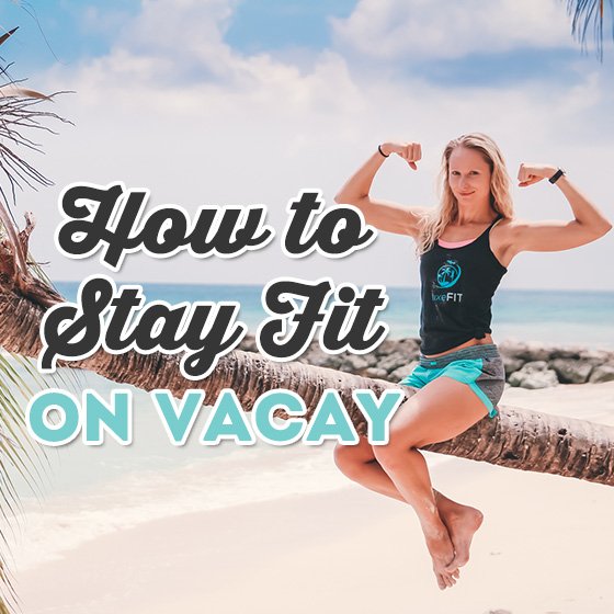 How To Stay Fit On Vacay 4 Daily Mom, Magazine For Families