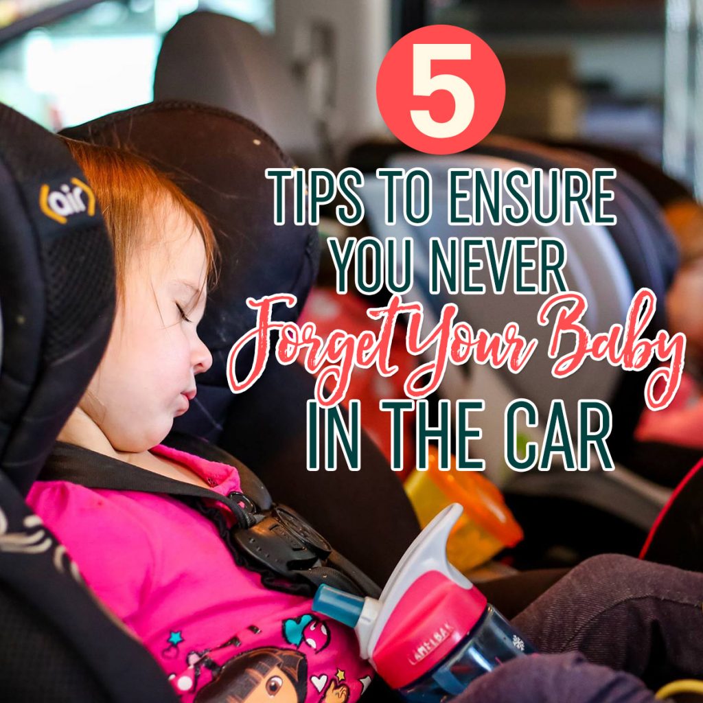5 Tips To Ensure You Never Forget Your Baby In The Car- Daily Mom