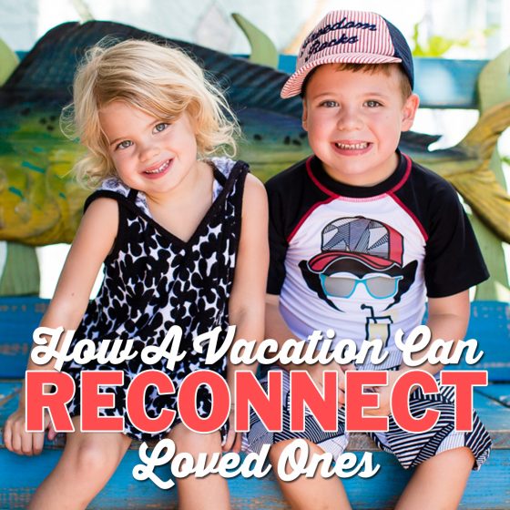 How A Vacation Can Reconnect Loved Ones 1 Daily Mom, Magazine For Families