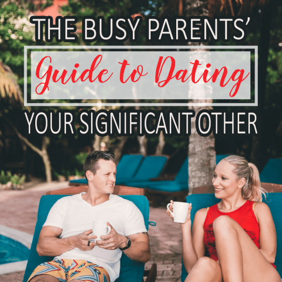 The Busy Parents' Guide To Dating Your Significant Other 1 Daily Mom, Magazine For Families