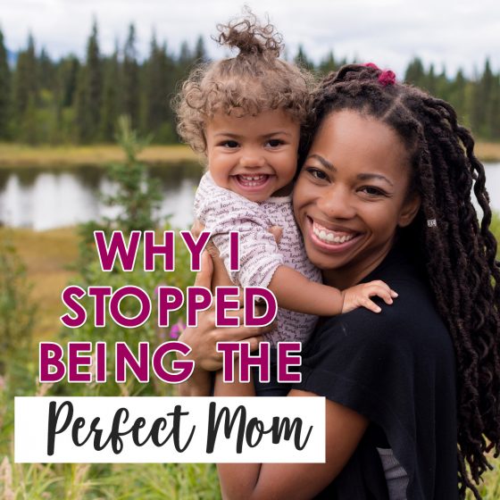 Why I Stopped Being The &Quot;Perfect&Quot; Mom 3 Daily Mom, Magazine For Families