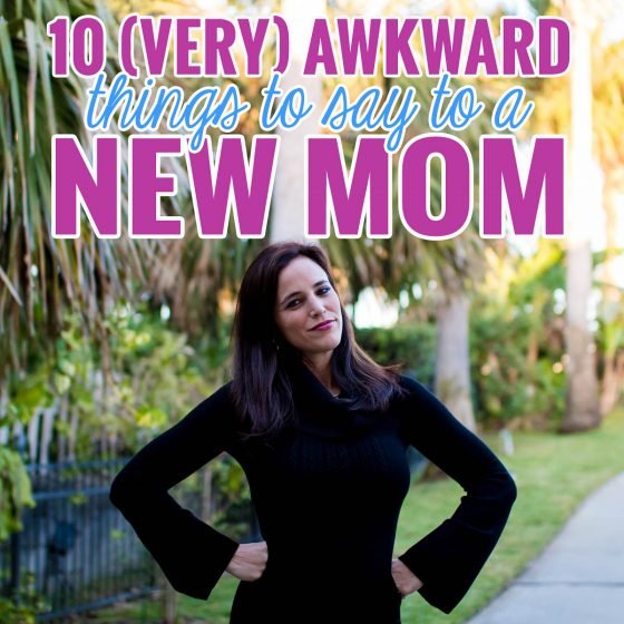 10 (Very) Awkward Things To Say To A New Mom 1 Daily Mom, Magazine For Families
