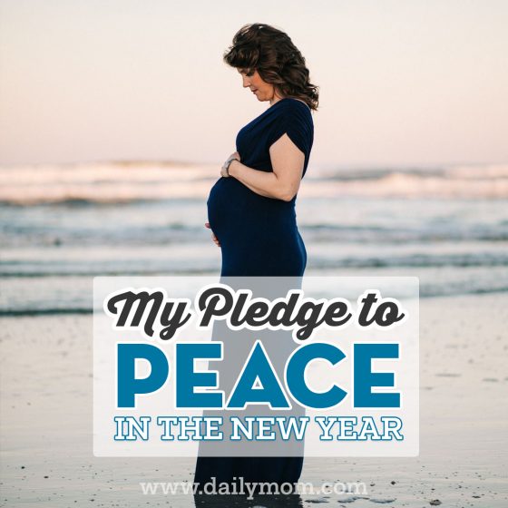 My Pledge To Peace And Positivity In The New Year 1 Daily Mom, Magazine For Families