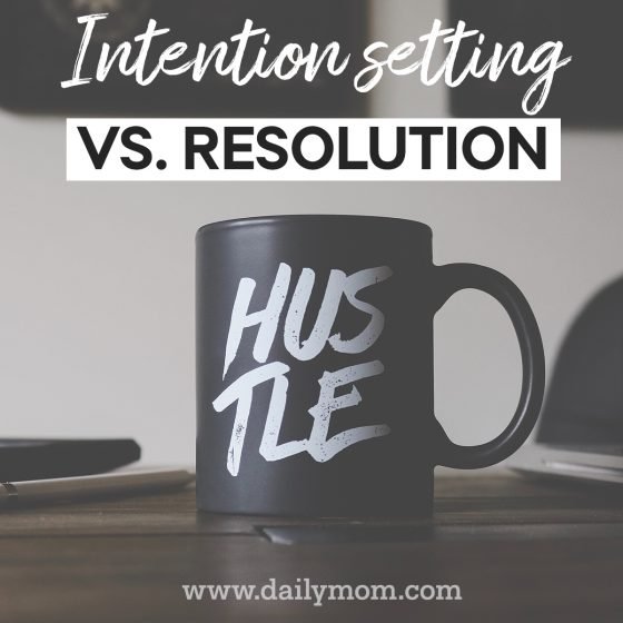 Intention Setting Vs. Resolution 4 Daily Mom, Magazine For Families