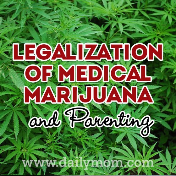 Legalization of Medical Marijuana and Parenting 1 Daily Mom, Magazine for Families Legalization Of Medical Marijuana And Parenting 1 Daily Mom, Magazine For Families
