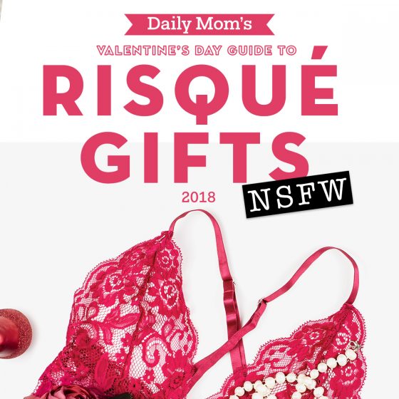 Valentines Day: Risque Gift Guide 1 Daily Mom, Magazine For Families