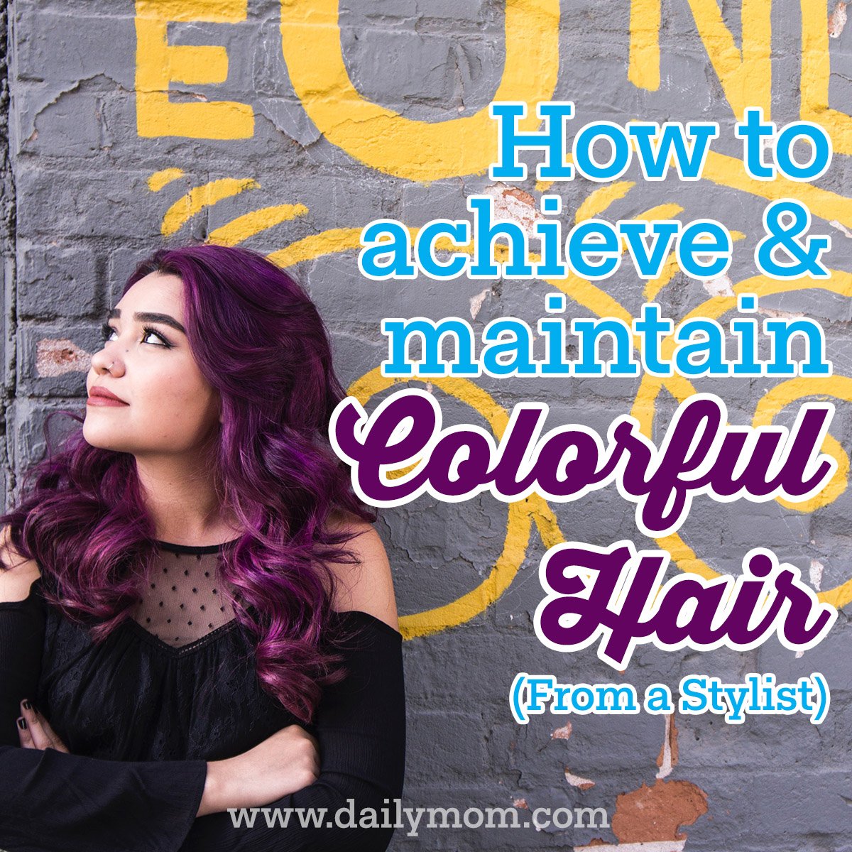 How To Achieve And Maintain Colorful Hair (Tips From A Stylist)