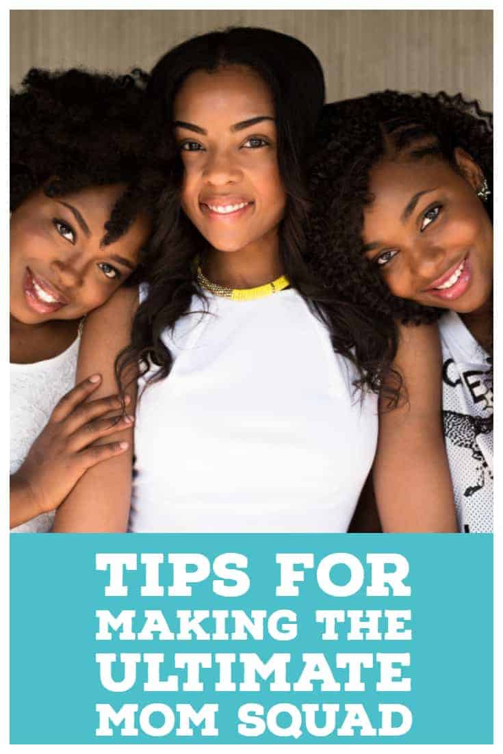 Tips For Making The Ultimate Mom Squad 4 Daily Mom, Magazine For Families
