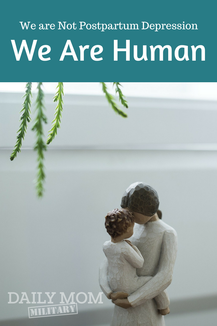 We Are Not Postpartum Depression. We Are Human.