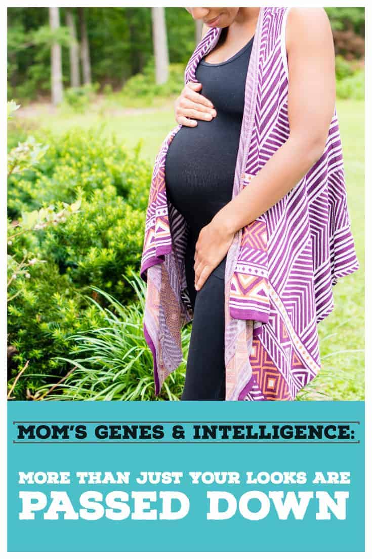 Mom’s Genes & Intelligence_ More Than Just Your Looks Are Passed Down