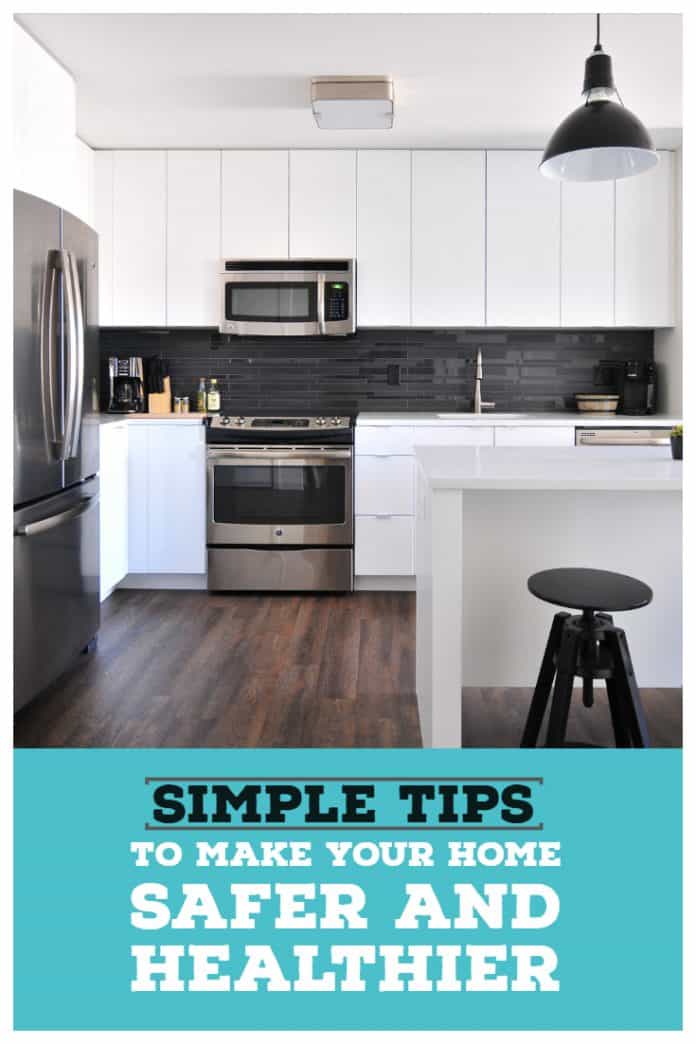 Simple Tips To Make Your Home Safer And Healthier » Read Now!
