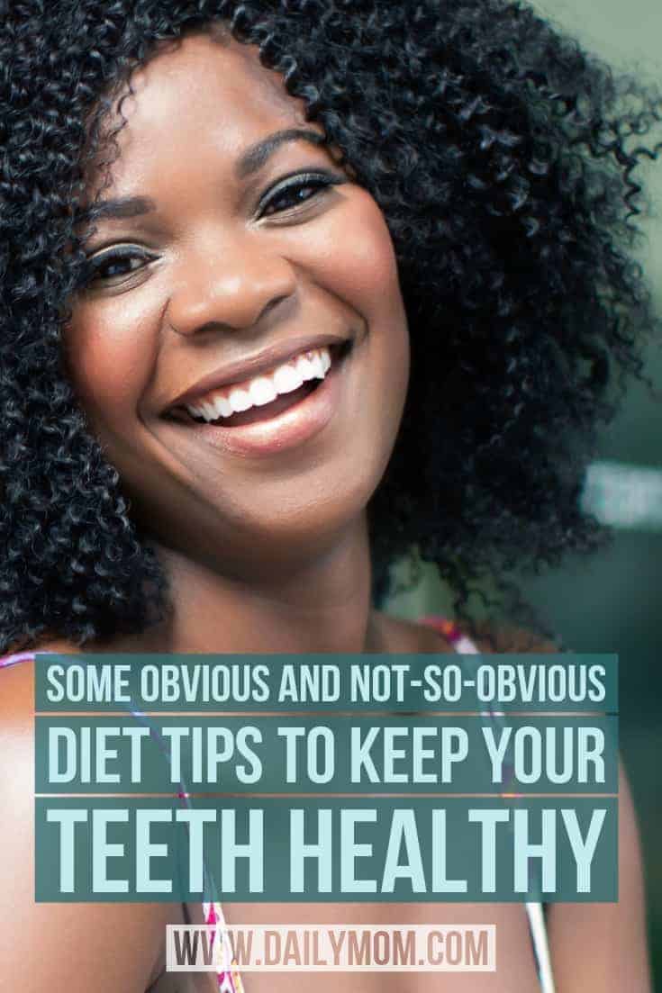 Some Obvious And Not-So-Obvious Diet Tips To Keep Your Teeth Healthy