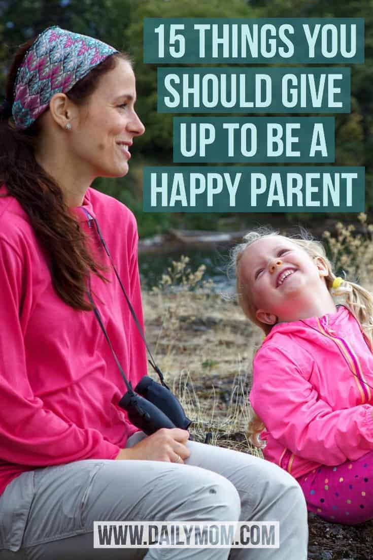 15 things you should give up to be a happy parent