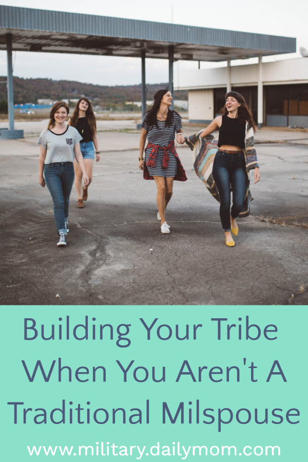Building Your Tribe When You’Re Not A “Traditional” Milspouse