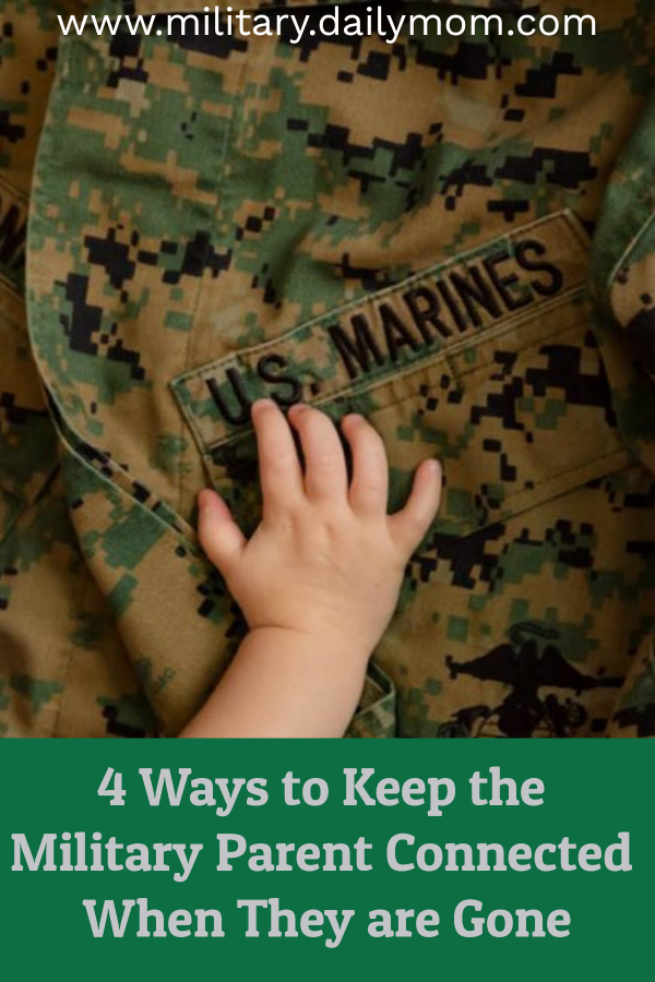 4 Ways To Keep A Military Parent Connected