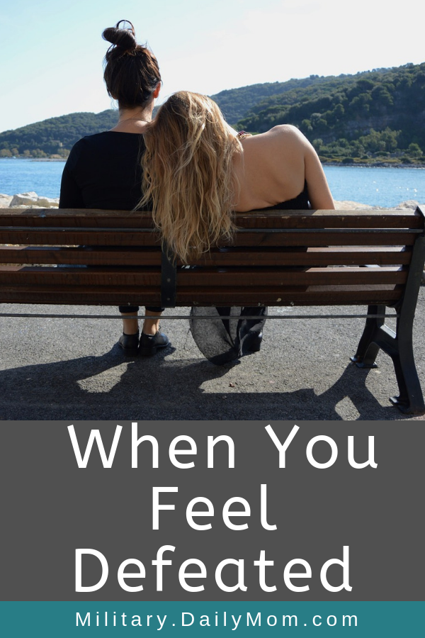 What To Do When You Feel Defeated