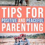 12 Tips For Positive And Peaceful Parenting