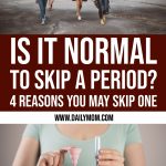 Is It Normal To Skip A Period? 4 Reasons Why You May Skip One
