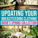 Updating Your Breastfeeding Clothing With Boob’s Spring Collection