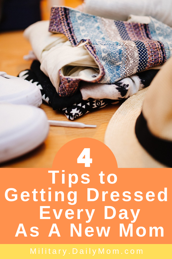 4 Tips To Getting Dressed Every Day As A New Mom 3 Daily Mom, Magazine For Families