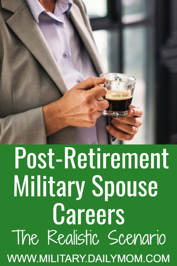 A Realistic Look At Post Retirement Military Spouse Careers