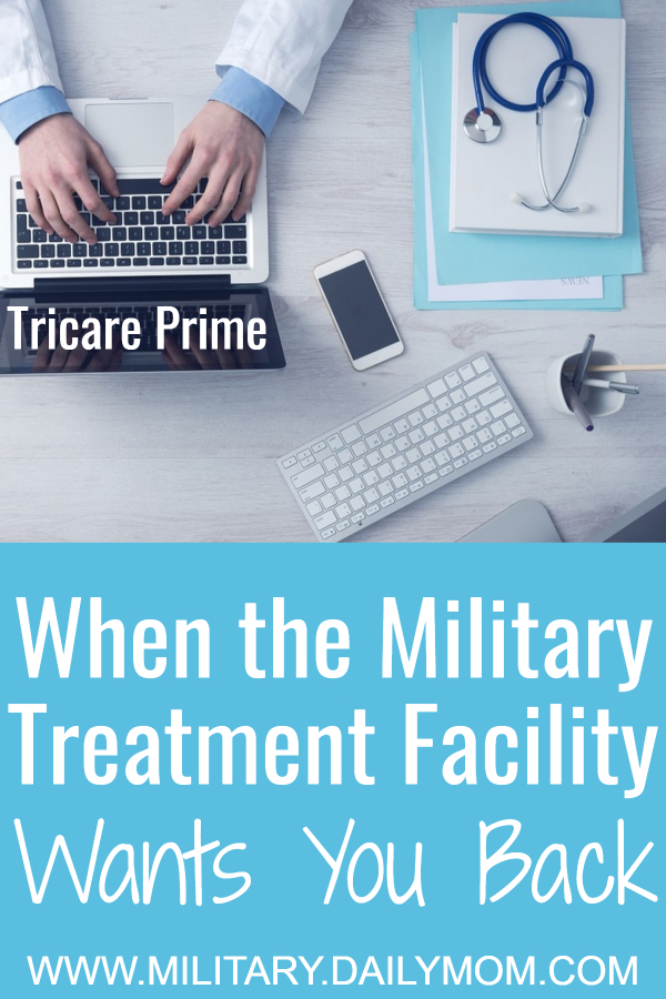 When You Have Tricare Prime And The Military Treatment Facility Wants You Back