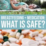 Are There Safe Medications While Breastfeeding?