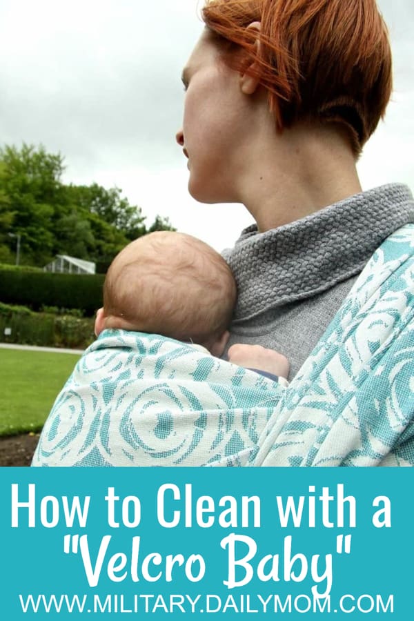 Cleaning With Kids: How To Clean With A “Velcro Baby”
