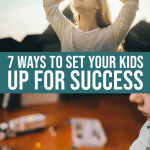 7 Ways To Set Your Kids Up For Success