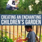 Why You Should Create An Enchanting Children’s Garden This Spring