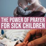 Why Prayer For Sick Children Is A Healing Practice For Mothers