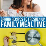 15 Spring Recipes To Freshen Up Family Mealtime