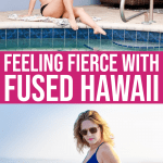 Feeling Fierce With Fused Hawaii
