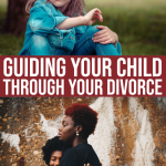 Navigating The Effects Of Divorce On Children: Guiding Your Child Through Your Divorce