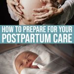 6 Simple Tips To Prepare For Postpartum Care