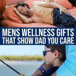 13 Essential Mens Wellness Gifts That Will Show Dad You Care