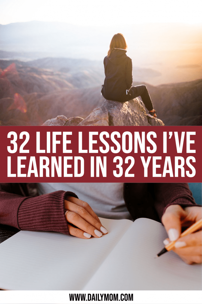 32 Life Lessons I’ve Learned In 32 Incredible Years