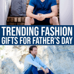 Trending Fashion For Men This Father’s Day