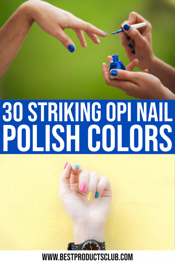 30 Opi Nail Polish Colors