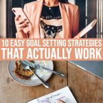 10 Ways To Create An Effective Goal Setting Strategy That Sticks