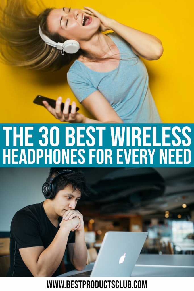 The 30 Best Wireless Headphones For Every Need