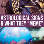 Astrological Signs Of The Zodiac & What They “meme”