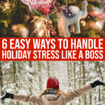 6 Easy Ways To Handle Holiday Stress Like A Boss
