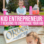 Kid Entrepreneur: 7 Practical Reasons To Encourage Your Kid To Be One